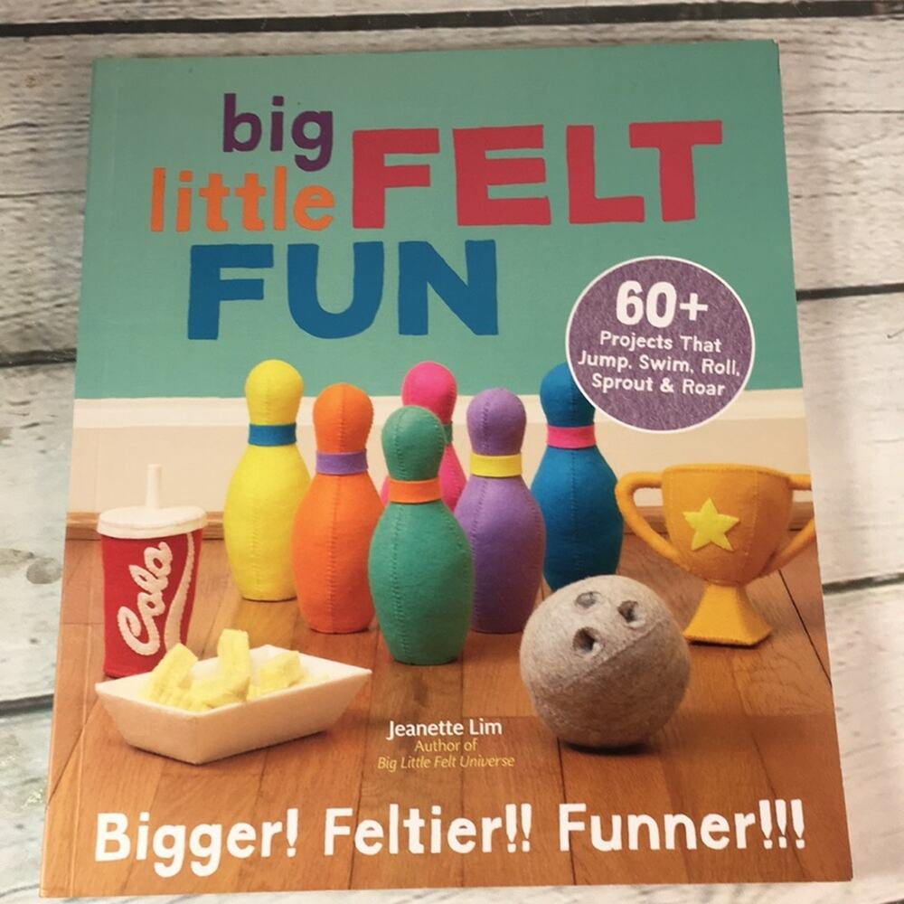 Big Little Felt Fun Soft Cover Book 2014 by Jeanette Lim 60+ Projects Soft Cover